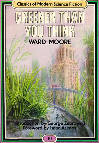 Greener Than You Think (Classics of Modern Science Fiction 10)