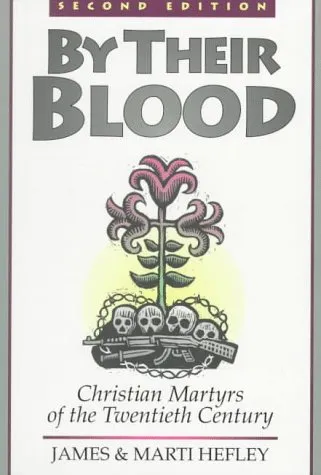 By Their Blood: Christian Martyrs Of The Twentieth Century