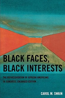 Black Faces, Black Interests: The Representation of African Americans in Congress (Enlarged)