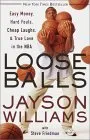 Loose Balls: Easy Money, Hard Fouls, Cheap Laughs, & True Love in the NBA