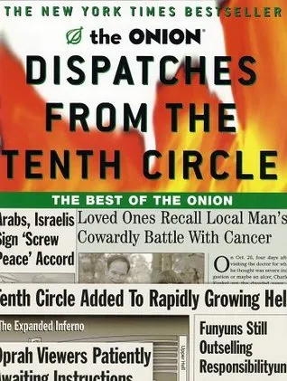 Dispatches from the Tenth Circle: The Best of the Onion