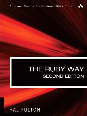 The Ruby Way: Solutions and Techniques in Ruby Programming