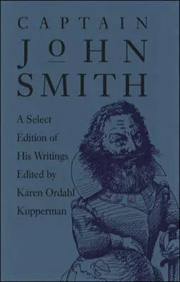 Captain John Smith: A Select Edition of His Writings