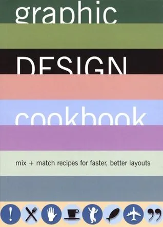 Graphic Design Cookbook: Mix & Match Recipes for Faster, Better Layouts