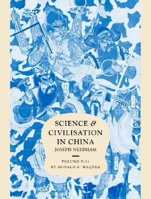 Science and Civilisation in China, Volume 5: Chemistry and Chemical Technology, Part 11: Ferrous Metallurgy