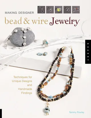 Making Designer Bead & Wire Jewelry: Techniques for Unique Designs and Handmade Findings
