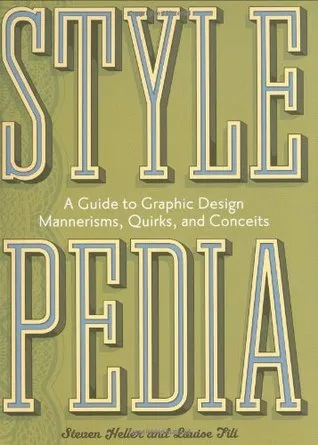 Stylepedia: A Guide to Graphic Design Mannerisms, Quirks, and Conceits