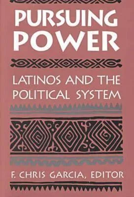 Pursuing Power: Latinos  The Political System