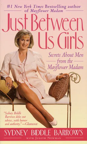 Just Between Us Girls: Secrets about Men from the Mayflower Madam