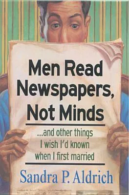 Men Read Newspapers, Not Minds...and Other Things I Wish I
