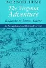 The Virginia Adventure: Roanoke to James Towne : An Archaeological and Historical Odyssey (Virginia Bookshelf)