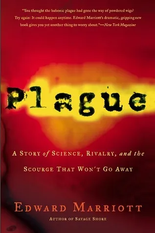 Plague: A Story of Science, Rivalry, and the Scourge That Won