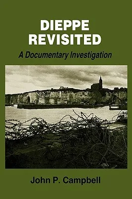 Dieppe Revisited: A Documentary Investigation