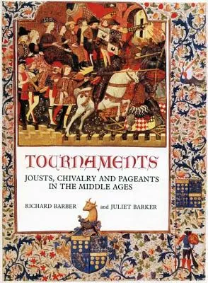 Tournaments: Jousts, Chivalry and Pageants in the Middle Ages
