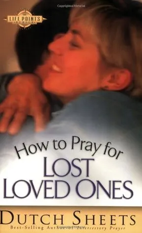 How to Pray for Lost Loved Ones
