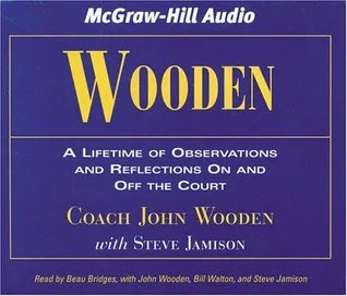 Wooden: A Lifetime of Observations and Reflections on and Off the Court