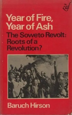 Year of Fire, Year of Ash: The Soweto Revolt, Roots of a Revolution?