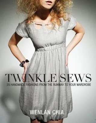 Twinkle Sews: 25 Handmade Fashions from the Runway to Your Wardrobe