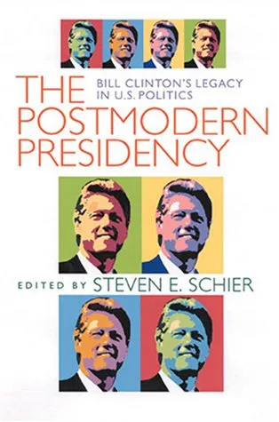 The Postmodern Presidency: Bill Clinton