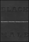 Black Male: Representations Of Masculinity In Contemporary American Art