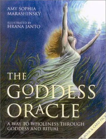 The Goddess Oracle: A Way to Wholeness Through Goddess and Ritual