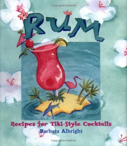 Rum: Recipes For Tiki Style Cocktails