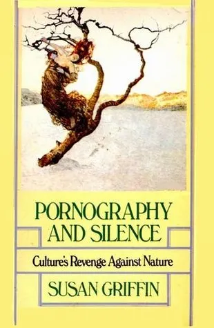 Pornography and Silence: Culture's Revenge Against Nature