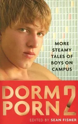 Dorm Porn 2: More Steamy Tales of Boys on Campus