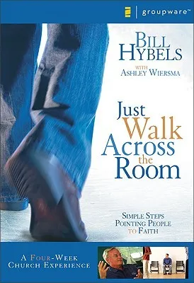 Just Walk Across the Room Curriculum Kit: Simple Steps Pointing People to Faith