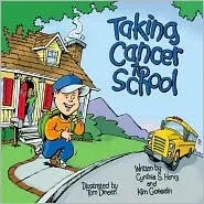 Taking Cancer to School (Special Kids in School Series)