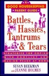 Battles, Hassles, Tantrums and Tears: Strategies for Coping with Conflict and Making Peace at Home