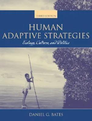 Human Adaptive Strategies: Ecology, Culture, and Politics