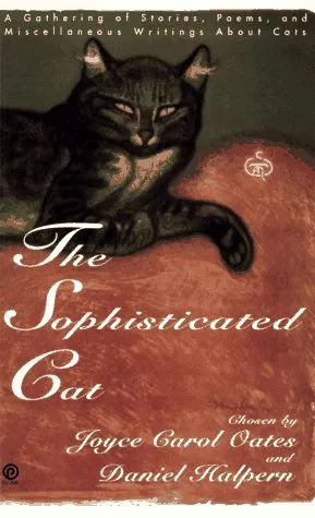 The Sophisticated Cat: A Gathering of Stories, Poems, and Miscellaneous Writings About Cats