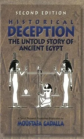 Historical Deception: The Untold Story of Ancient Egypt