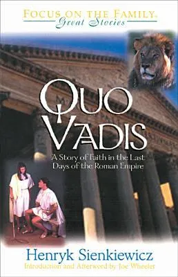 Quo Vadis: A Story of Faith in the Last Days of the Roman Empire
