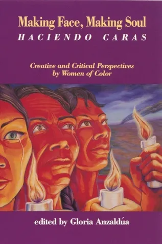 Making Face, Making Soul/Haciendo Caras: Creative and Critical Perspectives by Feminists of Color