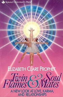 Twin Flames & Soul Mates: A New Look at Love, Karma and Relationships