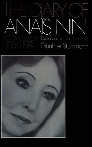 The Diary of Anaïs Nin, Vol. 7: 1966-1974