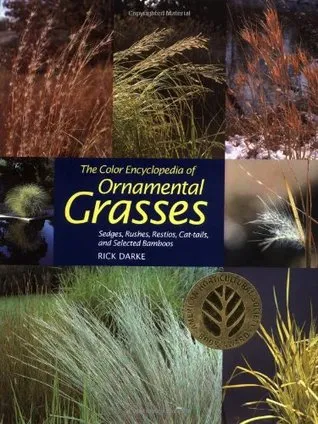The Color Encyclopedia of Ornamental Grasses: Sedges, Rushes, Restios, Cat-Tails, and Selected Bamboos
