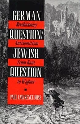 Revolutionary Antisemitism in Germany from Kant to Wagner