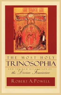 The Most Holy Trinosophia: And the New Revelation of the Divine Feminine