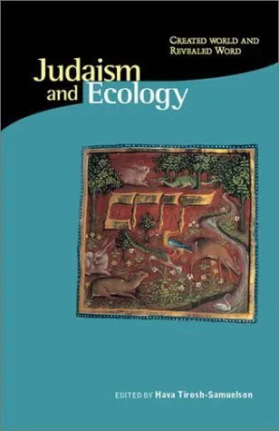 Judaism and Ecology: Created World and Revealed Word (Religions of the World and Ecology)