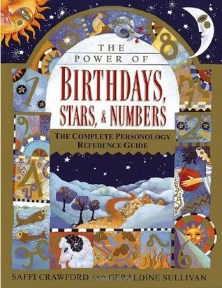 The Power of Birthdays, Stars & Numbers: The Complete Personology Reference Guide