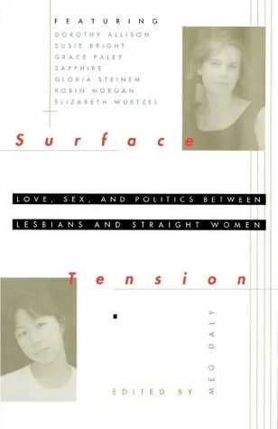 Surface Tension: Love, Sex, and Politics Between Lesbians and Straight Women