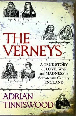 The Verneys: A True Story of Love, War and Madness in Seventeenth-Century England