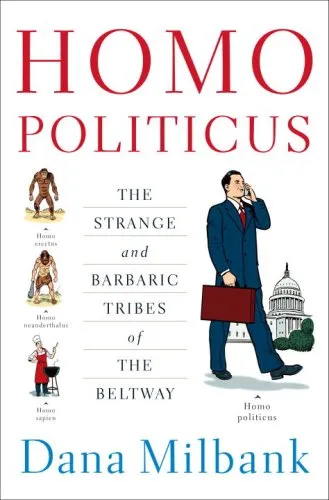 Homo Politicus: The Strange and Barbaric Tribes of the Beltway