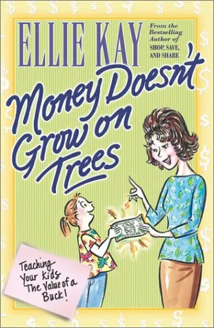 Money Doesn't Grow on Trees: Teaching Your Kids the Value of a Buck!