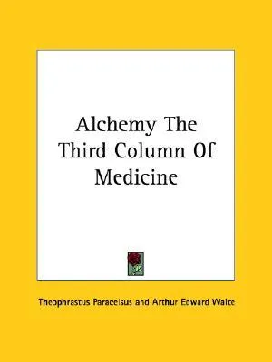 Alchemy the Third Column of Medicine