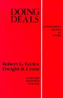 Doing Deals: Investment Banks at Work
