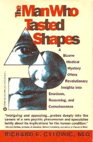 Man Who Tasted Shapes: A Bizarre Med. Mystery Offers REV. Insight Into Emotions &